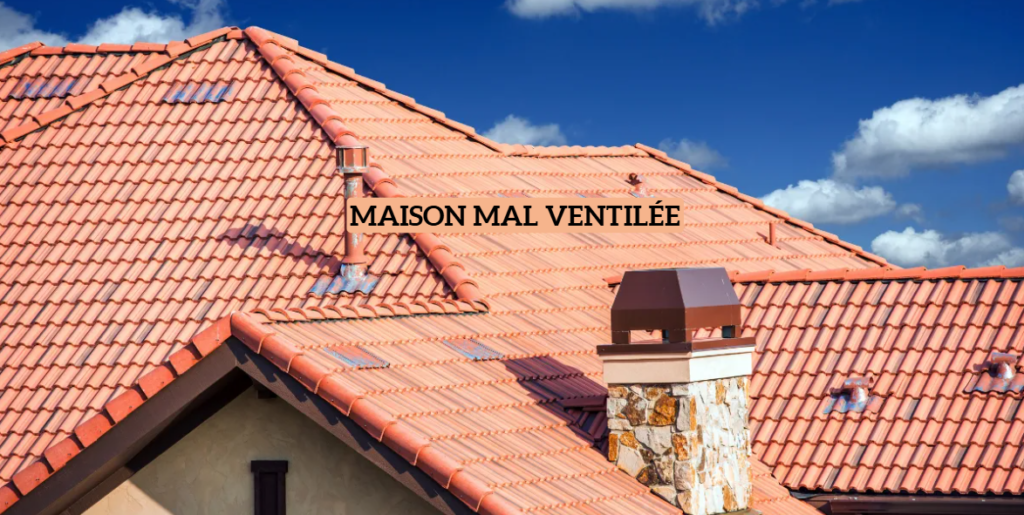 Maison mal ventilée causes effets et solutions pour un air intérieur plus sain