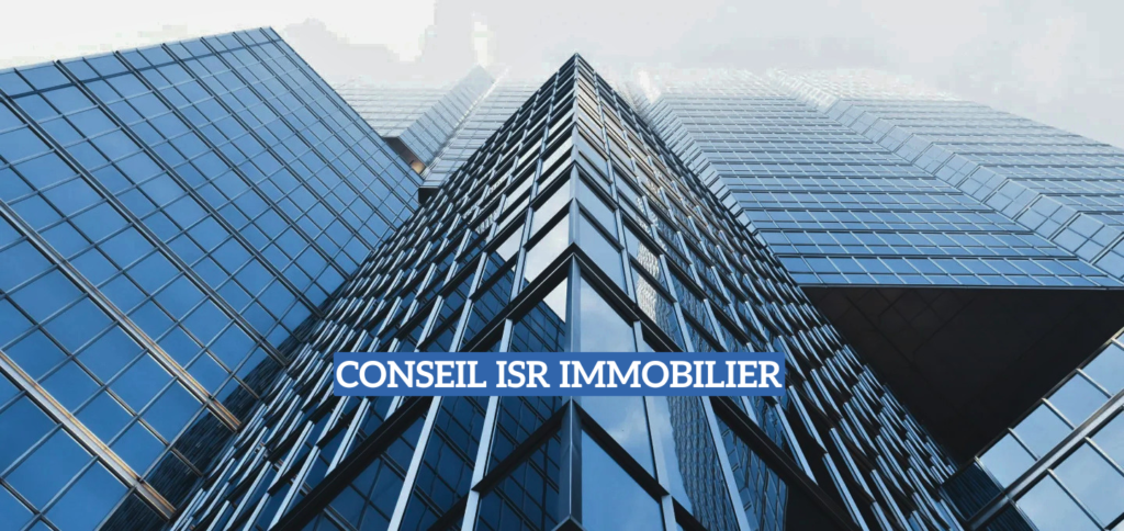 Conseil ISR immobilier comprendre l’investissement responsable dans le secteur immobilier