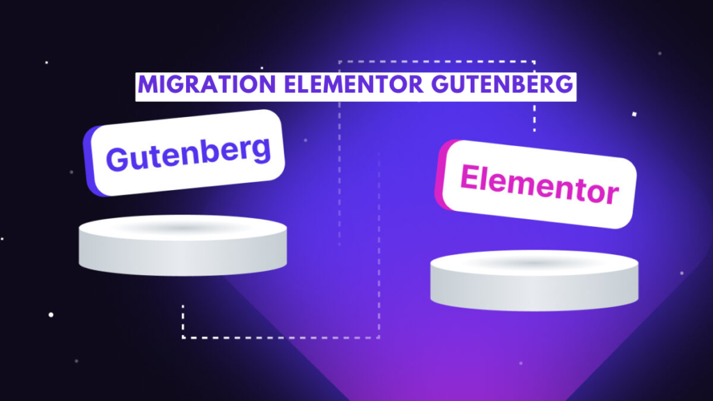 Migration Elementor Gutenberg Guide complet pour réussir la transition de votre site WordPress