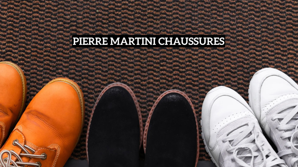 Pierre Martini Chaussures Ce que l’on sait sur ce nom et son lien avec l’univers de la chaussure