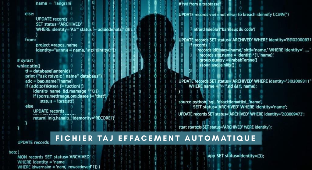 Fichier TAJ effacement automatique délais et démarches