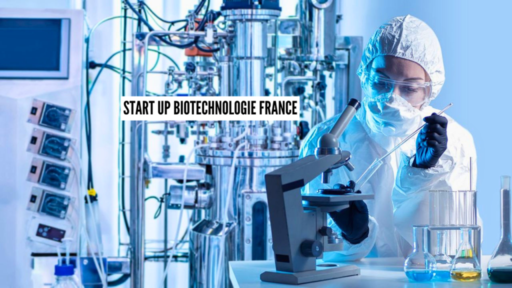 Start up biotechnologie France comprendre un secteur en pleine croissance