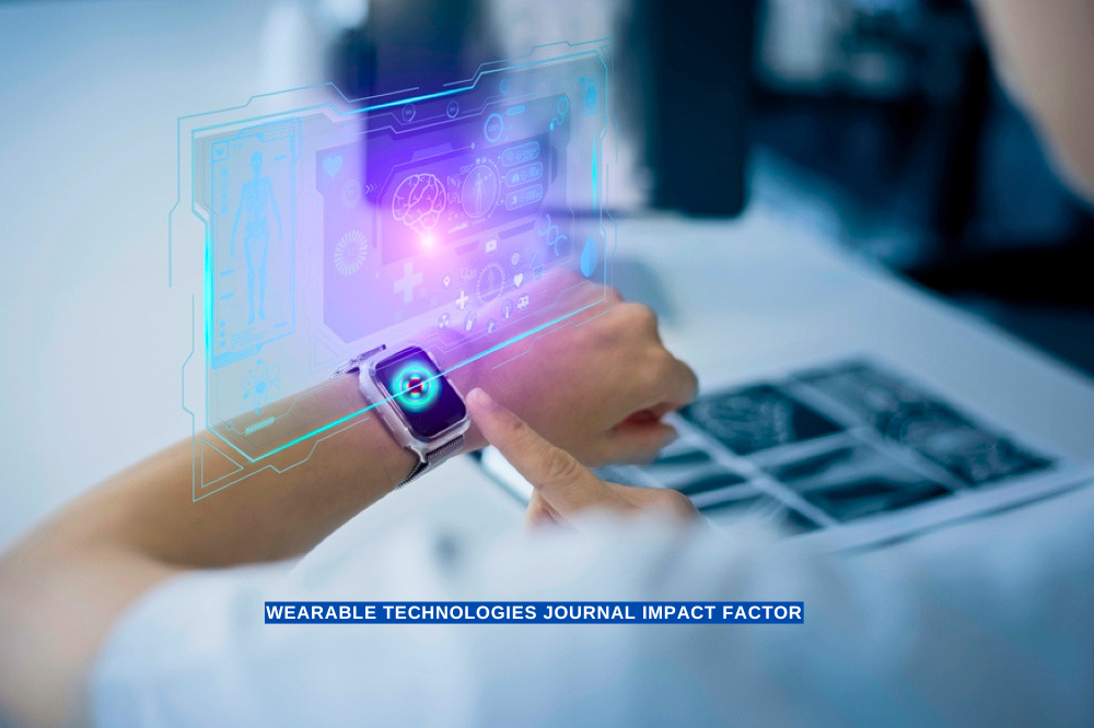 Wearable Technologies Journal Impact Factor Comprendre son importance dans la recherche scientifique